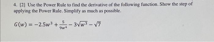 Solved 4. [2] Use the Power Rule to find the derivative of | Chegg.com