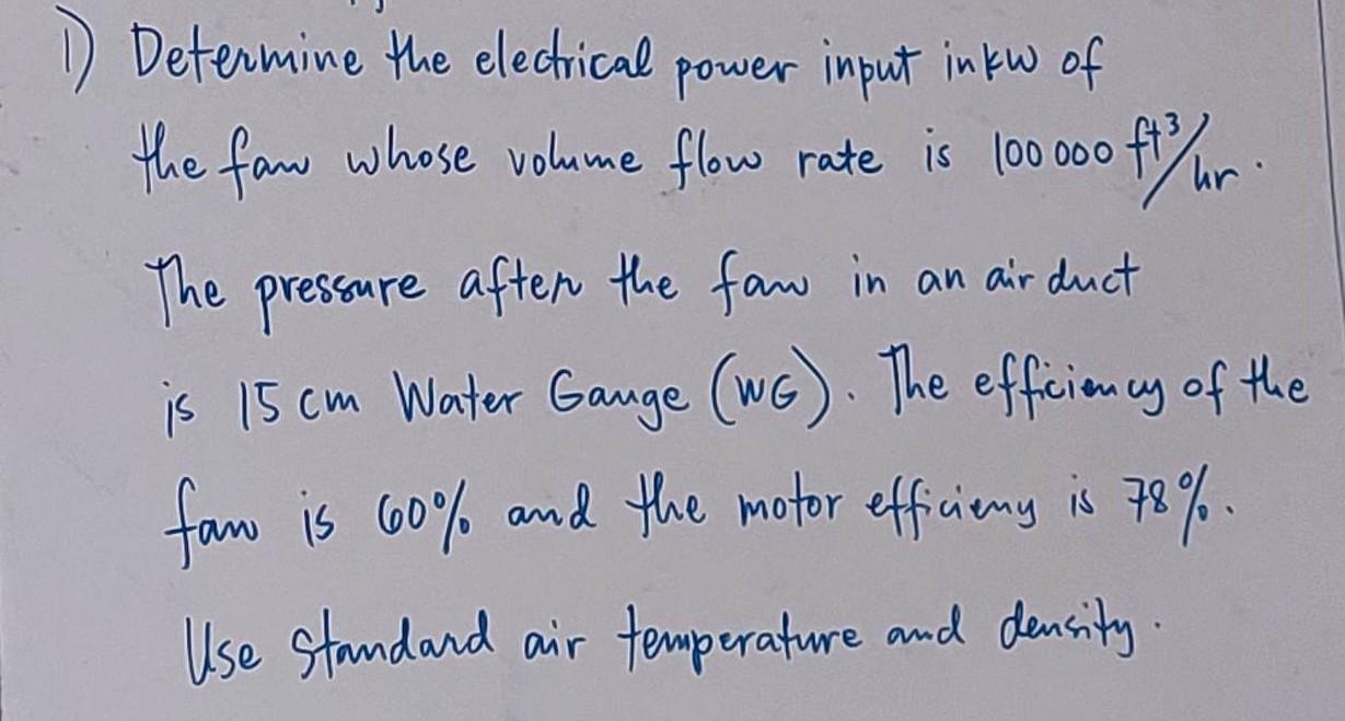 Solved Determine the electrical power input inkw of the fan