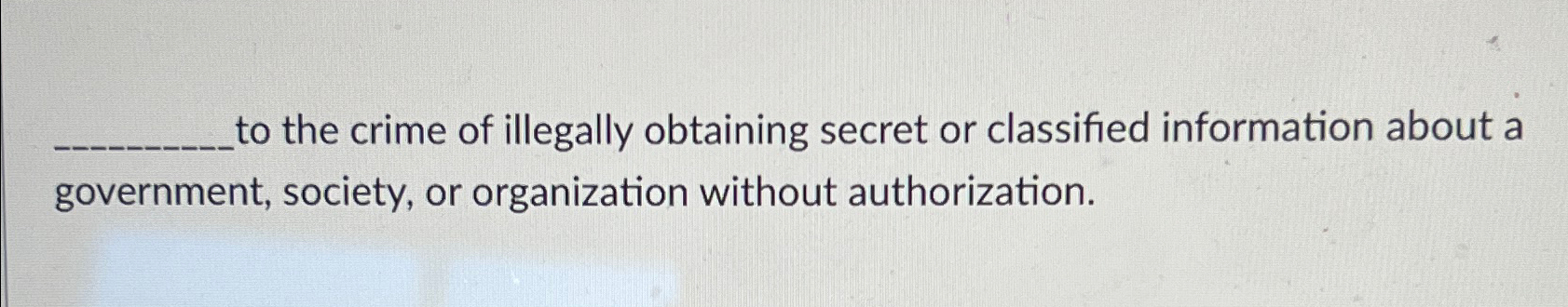 Solved the crime of illegally obtaining secret or classified | Chegg.com