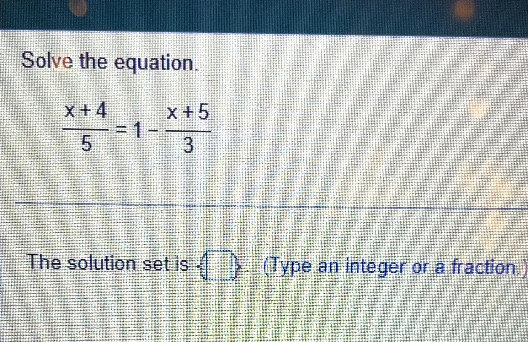 Solved Solve the equation.x+45=1-x+53The solution set is | Chegg.com