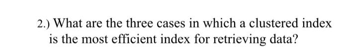 Solved 2.) What are the three cases in which a clustered | Chegg.com