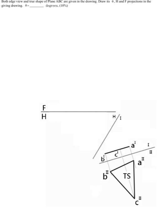 Both edge view and true shape of Plane ABC are given | Chegg.com