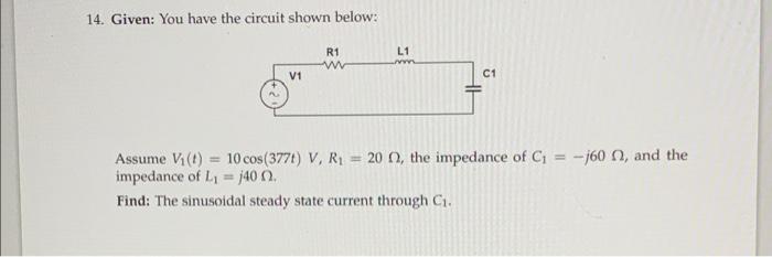 Solved 14. Given: You have the circuit shown below: L1 R1 w | Chegg.com