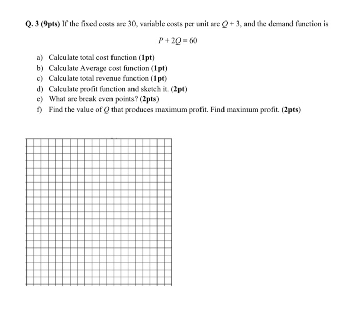 Solved Q. 3 (9pts) If the fixed costs are 30, variable costs | Chegg.com