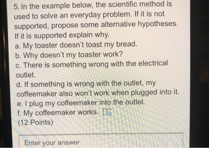 Solved 5. In the example below, the scientific method is | Chegg.com