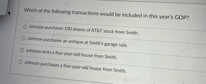 which of the following transactions would be included in gdp