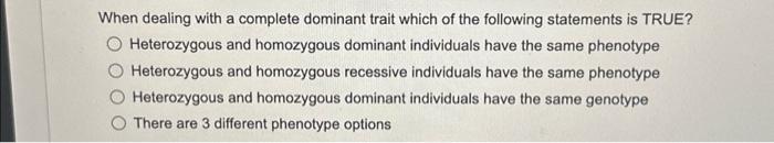 Solved When dealing with a complete dominant trait which of | Chegg.com