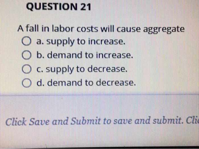 Solved QUESTION 21 A fall in labor costs will cause | Chegg.com
