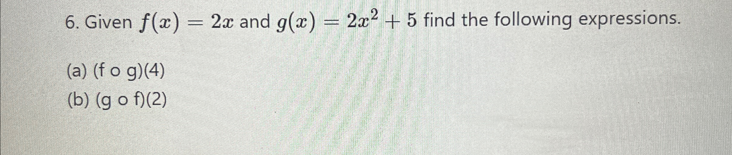 Solved Given F X 2x ﻿and G X 2x2 5 ﻿find The Following