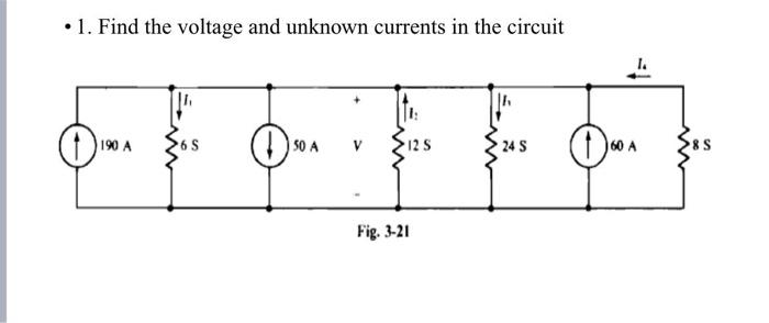 Solved • 1. Find the voltage and unknown currents in the | Chegg.com