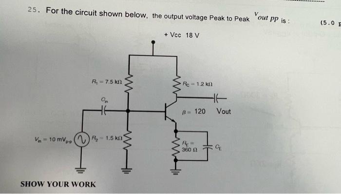 25. For the circuit shown below, the output voltage Peak to Peak out pP is :