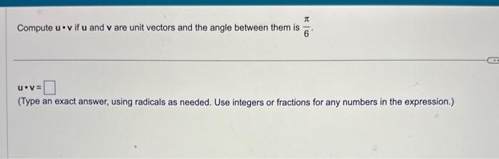 Solved Compute u⋅v if u and v are unit vectors and the angle | Chegg.com