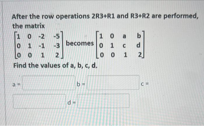 Solved After the row operations 2R3+R1 and R3+R2 are | Chegg.com