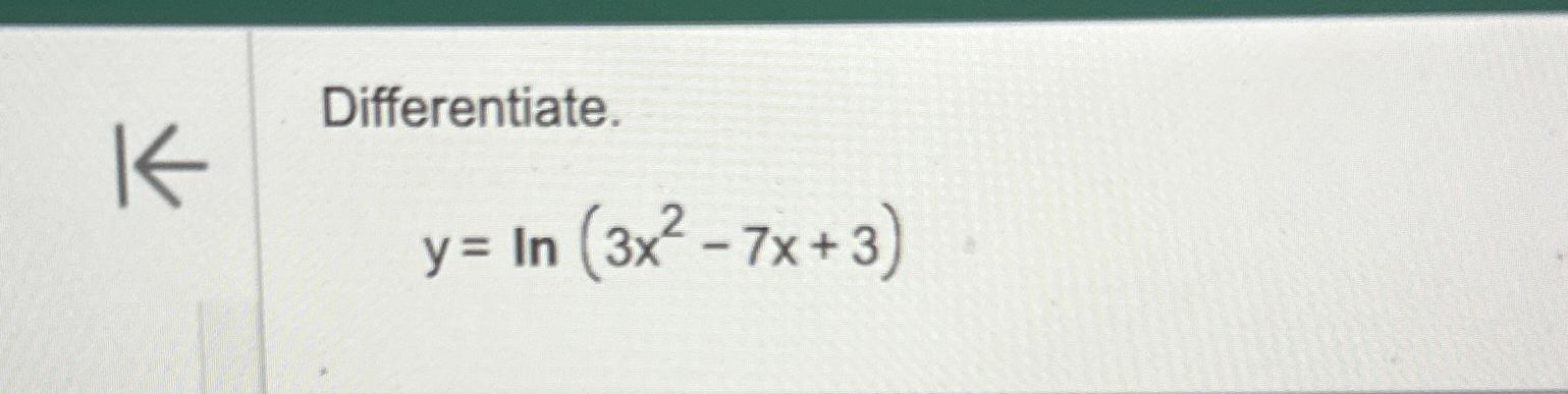 Solved Differentiate Y Ln 3x2 7x 3