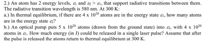 Solved 2.) An atom has 2 energy levels, ε1 and ε2>ε1, that | Chegg.com