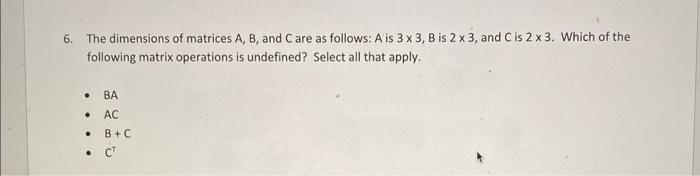 6. The dimensions of matrices \( \mathrm{A}, \mathrm{B} \), and \( \mathrm{C} \) are as follows: \( \mathrm{A} \) is \( 3 \ti