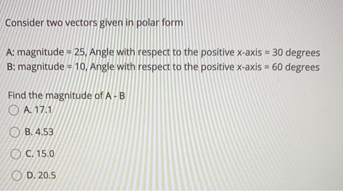 Solved Consider two vectors given in polar form A: magnitude | Chegg.com