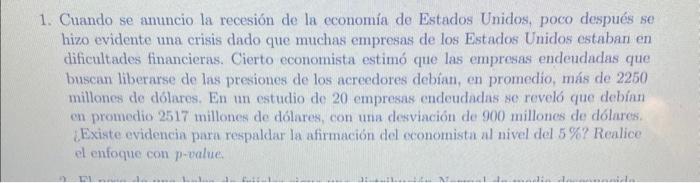 1. Cuando se anuncio la recesión de la economía de Estados Unidos, poco después se hizo evidente una crisis dado que muchas e