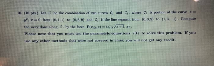 Solved 10. (10 pts.) Let C be the combination of two curves | Chegg.com