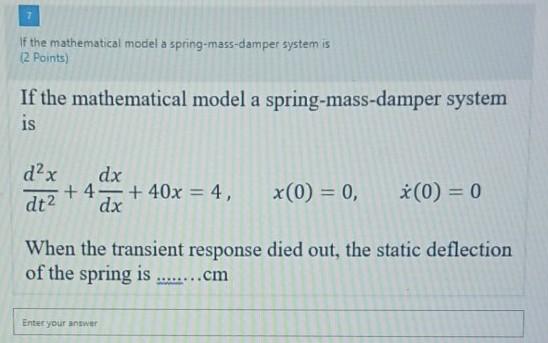 Solved If the mathematical model a spring-mass-damper system | Chegg.com