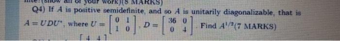 Solved your work MARIS) Q4) If A is positive semidefinite, | Chegg.com