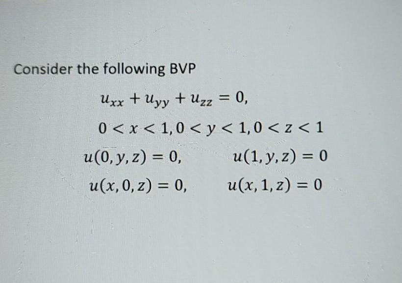 Solved Consider The Following BVP Uxx + Uyy + Uzz = 0, 0 | Chegg.com