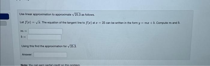 Solved Use linear approximation to approximate 25.3 as | Chegg.com