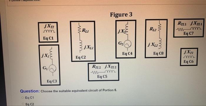 Question: Choose the suitable equivalent circuit of Portion 6 .
Eq C1
\( \mathrm{Eg} \mathrm{C} 2 \)