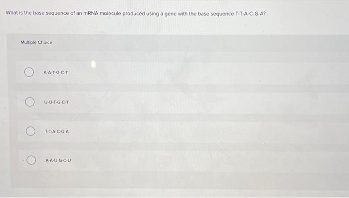 Solved What is the base sequence of an mRNA molecule | Chegg.com