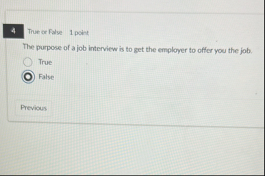Solved True or False 1 ﻿pointThe purpose of a job interview | Chegg.com
