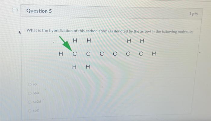 Solved Question 5 What is the hybridization of this carbon | Chegg.com