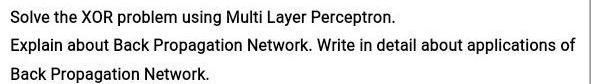 Solved Solve the XOR problem using Multi Layer Perceptron. | Chegg.com