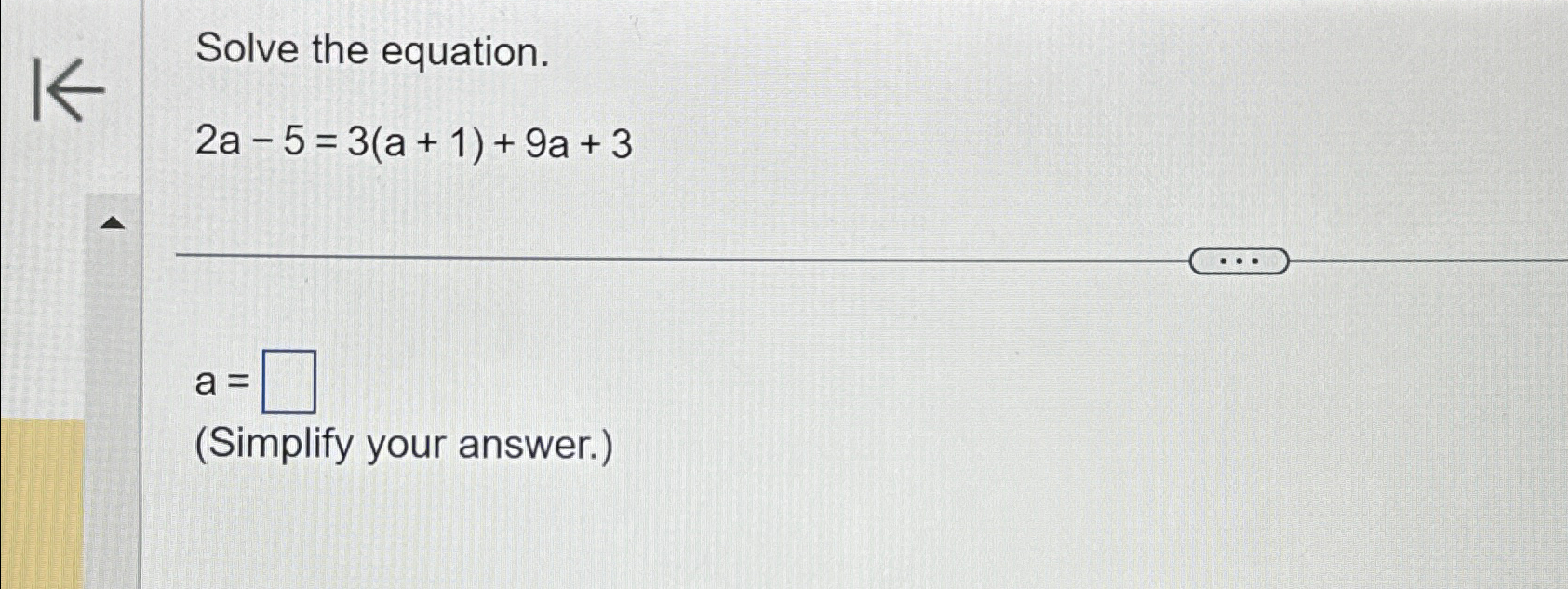 Solved Solve the equation.2a-5=3(a+1)+9a+3a=(Simplify your | Chegg.com