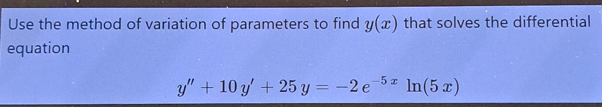 Solved Use the method of variation of parameters to find | Chegg.com