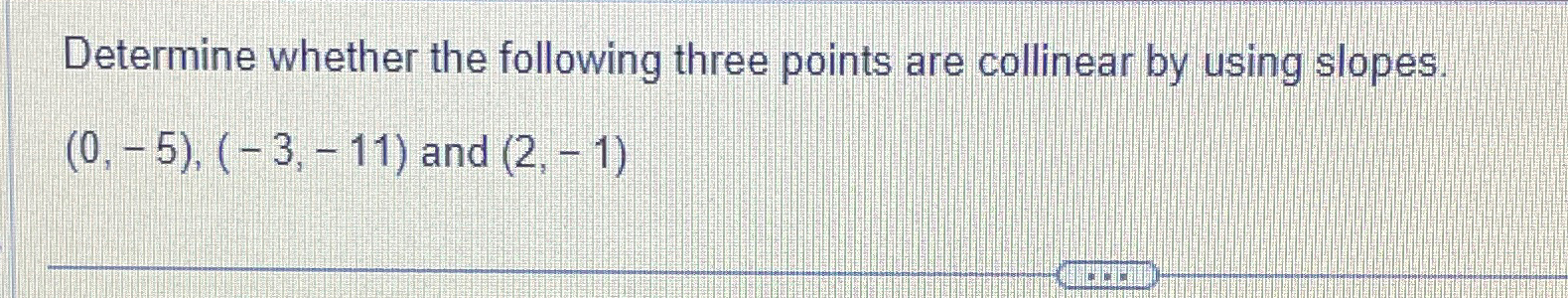 Solved Determine Whether The Following Three Points Are | Chegg.com