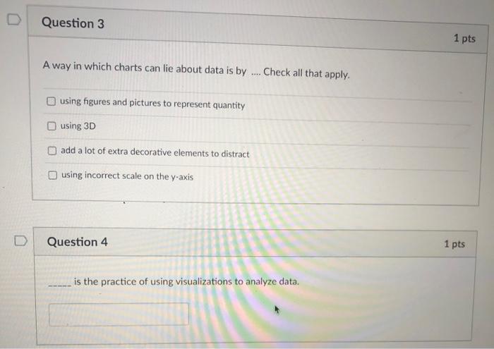 Solved D Question 3 1 pts A way in which charts can lie | Chegg.com