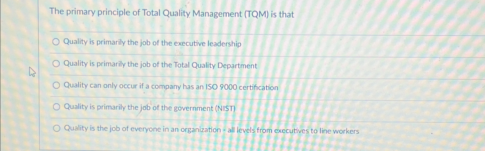 Solved The primary principle of Total Quality Management | Chegg.com