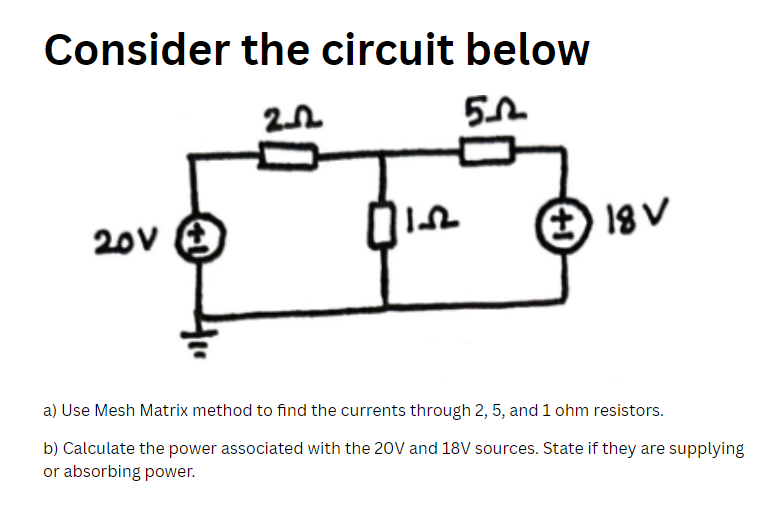 Solved Consider the circuit belowa) ﻿Use Mesh Matrix method | Chegg.com