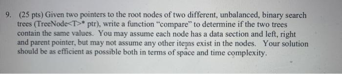 Solved 9. (25 pts) Given two pointers to the root nodes of | Chegg.com