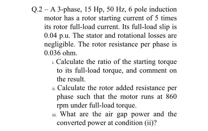 Solved Q.2 - A 3-phase, 15 Hp, 50 Hz, 6 pole induction motor | Chegg.com