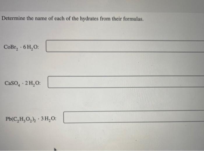 Solved Determine The Name Of Each Of The Hydrates From Their | Chegg.com