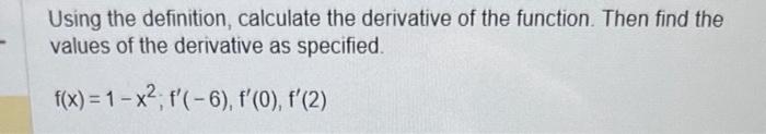 Solved Using the definition, calculate the derivative of the | Chegg.com