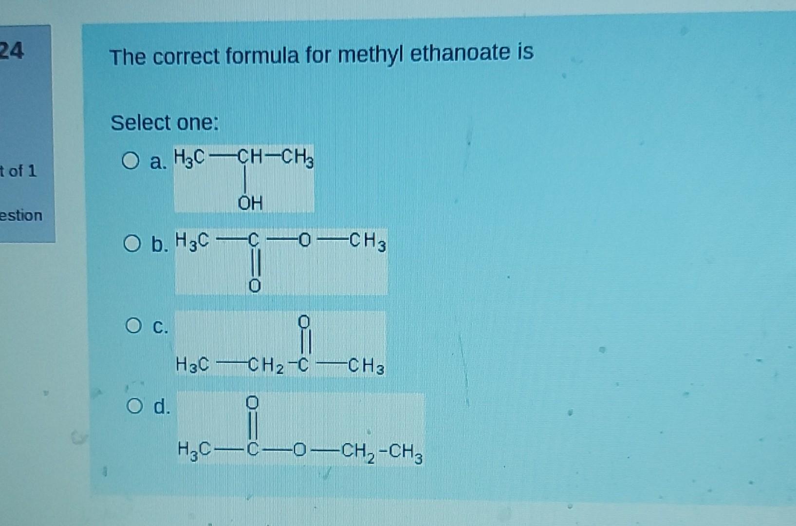 Solved The correct formula for methyl ethanoate is | Chegg.com