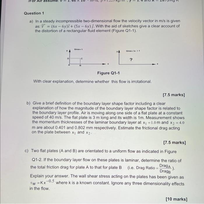 Question 1
a) In a steady incompressible two-dimensional flow the velocity vector in \( \mathrm{m} / \mathrm{s} \) is given a