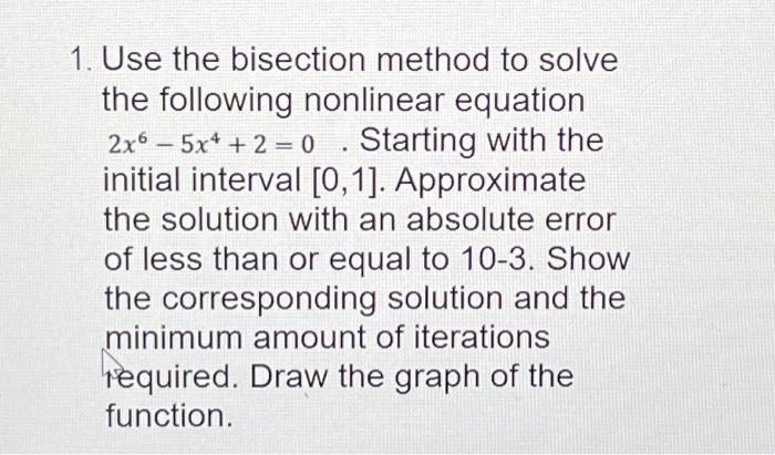 Solved Use The Bisection Method To Solve The Following | Chegg.com