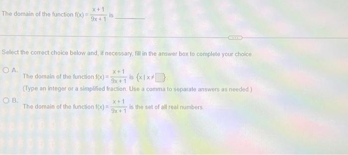 Solved The domain of the function f(x) = - X+1 9x + 1 OA. | Chegg.com