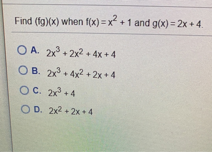 Solved Find Fg X When F X X 1 And G X 2x 4 O Chegg Com