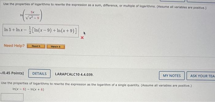 Use the properties of logarithms to rewrite the expression as a sum, difference, or multiple of logarithms. (Assume all varia