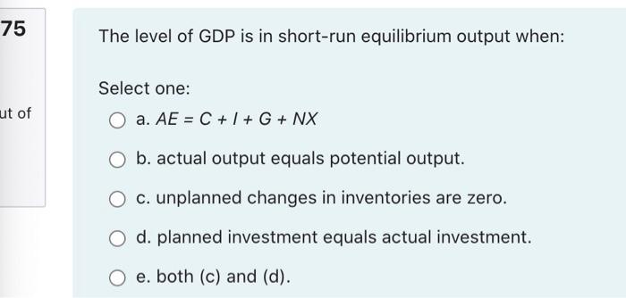 Solved 75 The Level Of Gdp Is In Short Run Equilibrium Ou Chegg Com