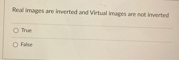 Solved Real images are inverted and Virtual images are not | Chegg.com